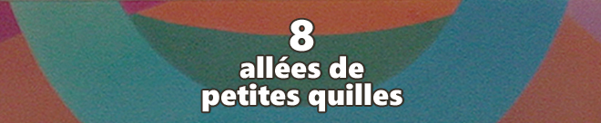 8 allées de petites quilles Quillorama des Bois-Francs